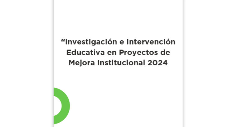 Investigación e intervención educativa en proyectos de mejora institucional 2024