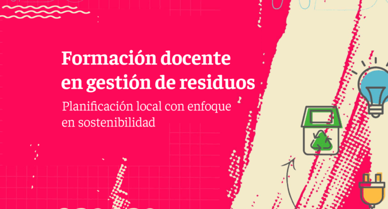 Avanza la capacitación docente para la Planificación y Gestión de Residuos en Espacios Locales